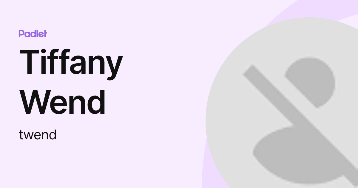 Tiffany Wend (twend) profile | Padlet