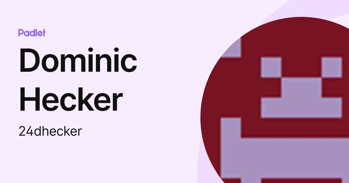 Dominic Hecker (24dhecker) profile | Padlet