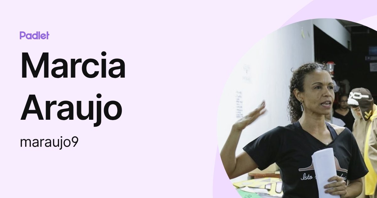 Marcia Araujo (maraujo9) profile | Padlet