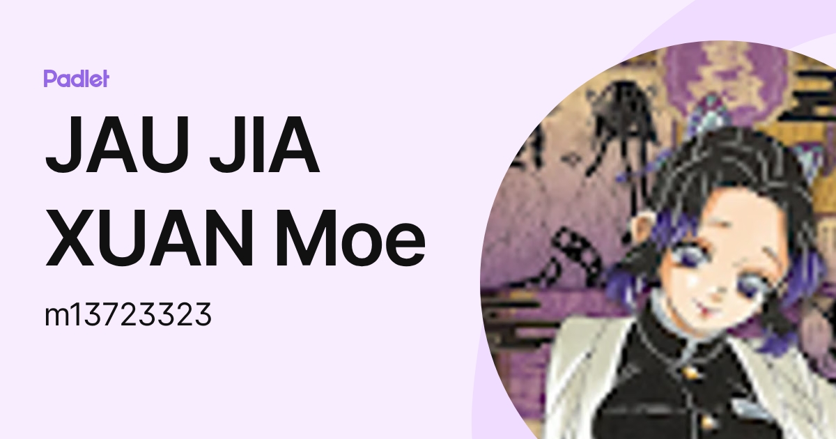 JAU JIA XUAN Moe (m13723323) profile | Padlet