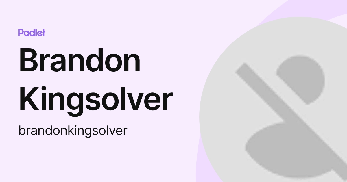 Brandon Kingsolver (brandonkingsolver) profile | Padlet