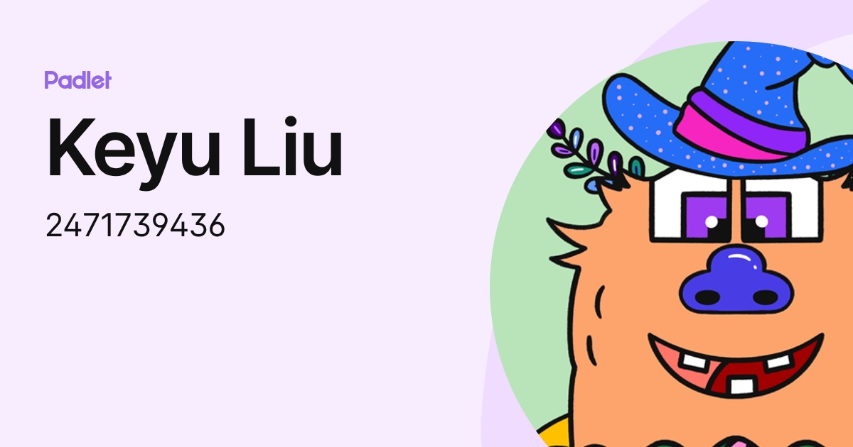 Keyu Liu (2471739436) profile | Padlet