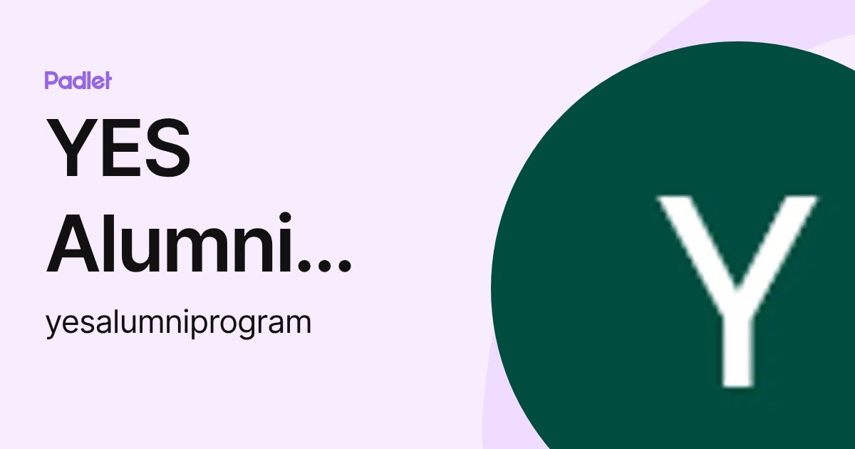YES Alumni Program Admin (yesalumniprogram) profile | Padlet