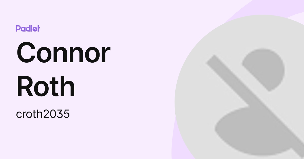 Connor Roth (croth2035) profile | Padlet