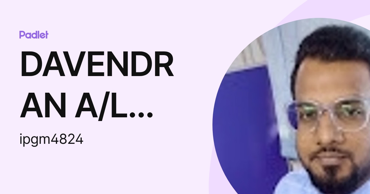 DAVENDRAN A/L KALIAPPAN IPG-Pensyarah (ipgm4824) profile | Padlet