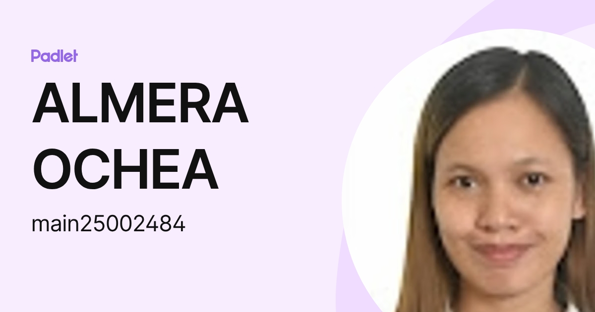ALMERA OCHEA (main25002484) profile | Padlet