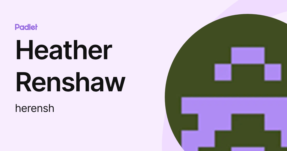 Heather Renshaw (herensh) profile | Padlet