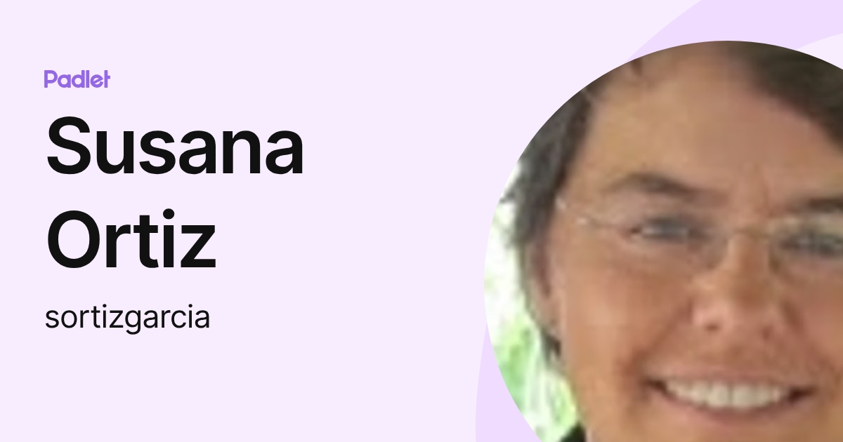 Susana Ortiz (sortizgarcia) profile | Padlet