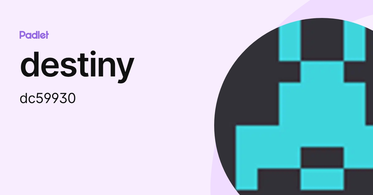destiny (dc59930) profile | Padlet