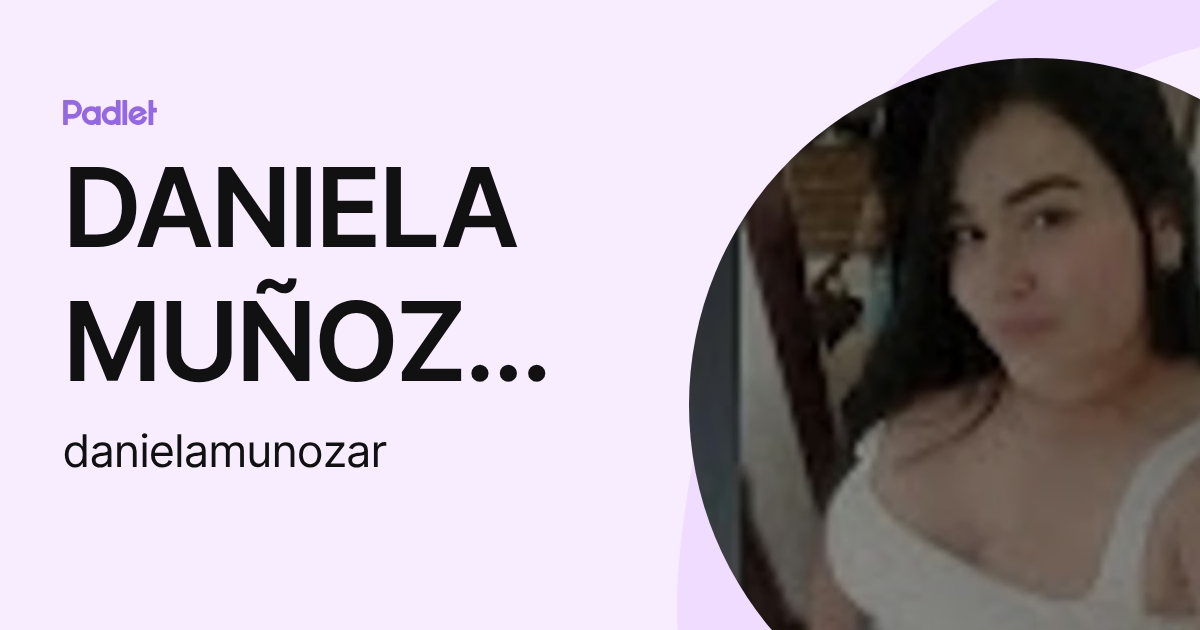 DANIELA MUÑOZ ARBOLEDA (danielamunozar) profile | Padlet