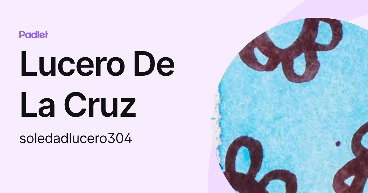 Lucero De La Cruz (soledadlucero304) profile | Padlet