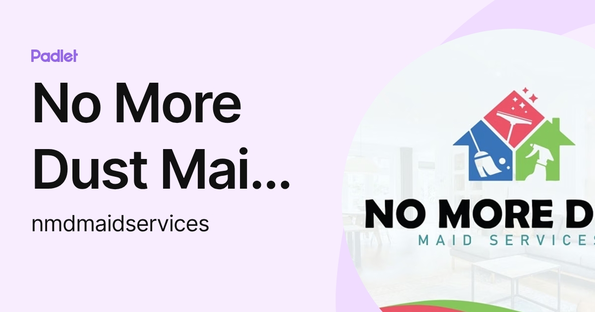 No More Dust Maid Services (nmdmaidservices) profile | Padlet