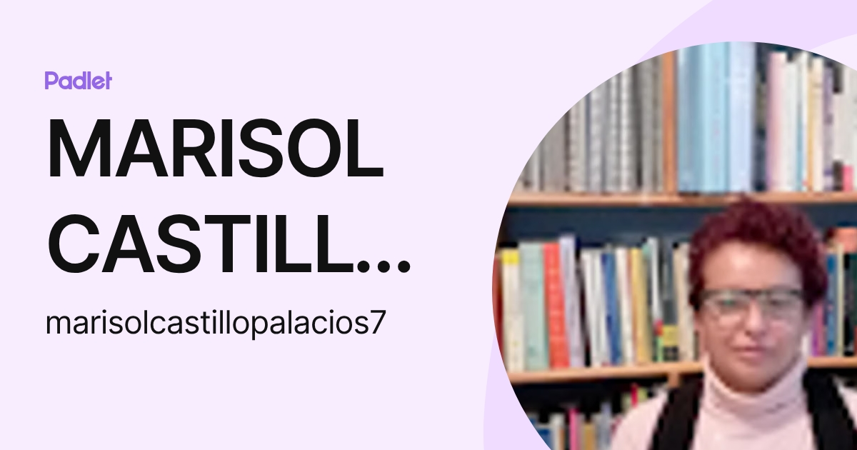 MARISOL CASTILLO PALACIOS (marisolcastillopalacios7) profile | Padlet