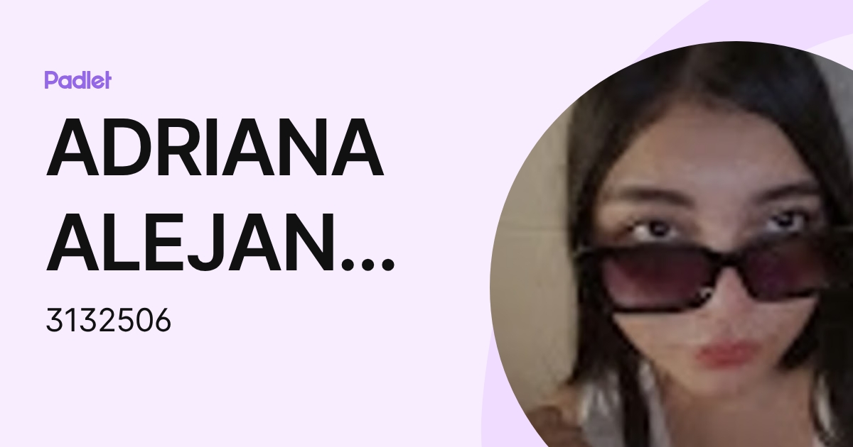 ADRIANA ALEJANDRA GUTIERREZ MARTINEZ (3132506) profile | Padlet