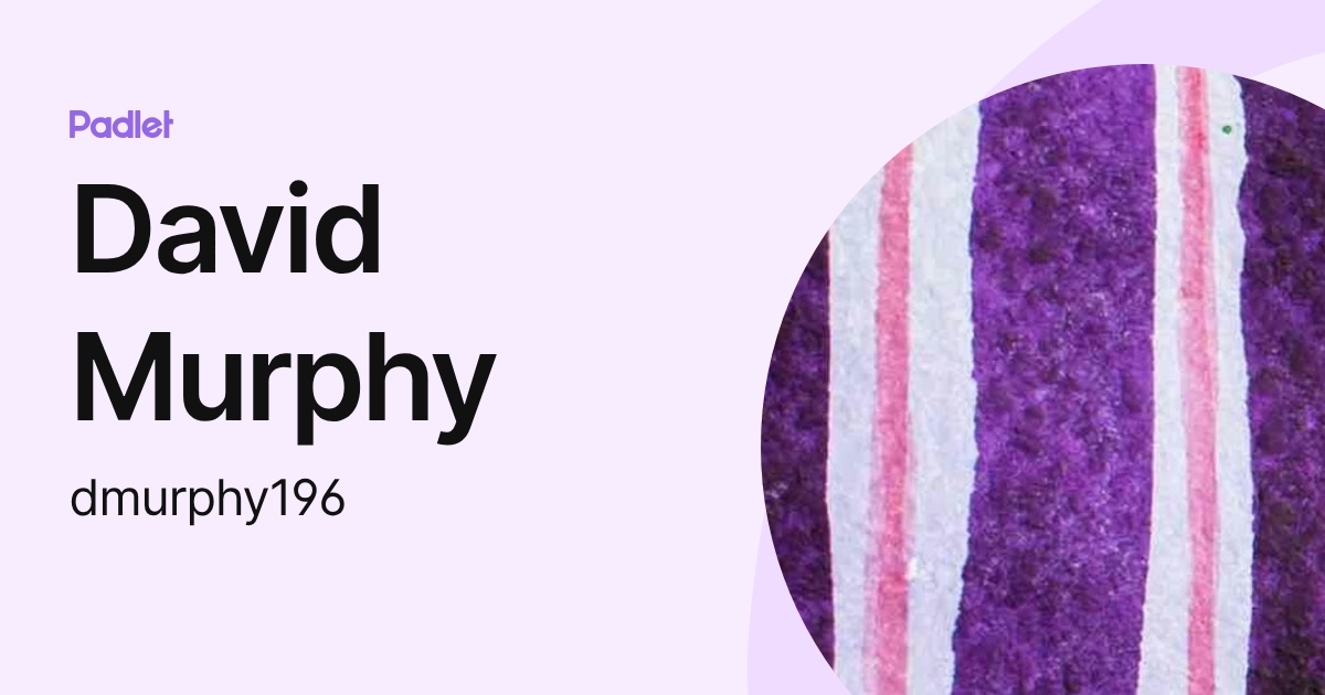David Murphy (dmurphy196) profile | Padlet