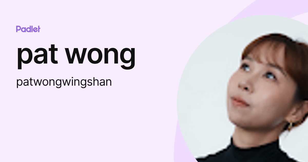 pat wong (patwongwingshan) profile | Padlet