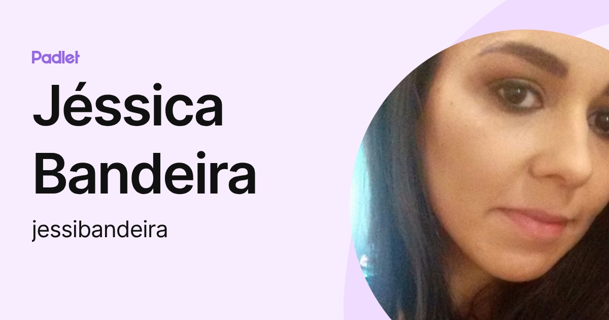 Jéssica Bandeira (jessibandeira) profile | Padlet