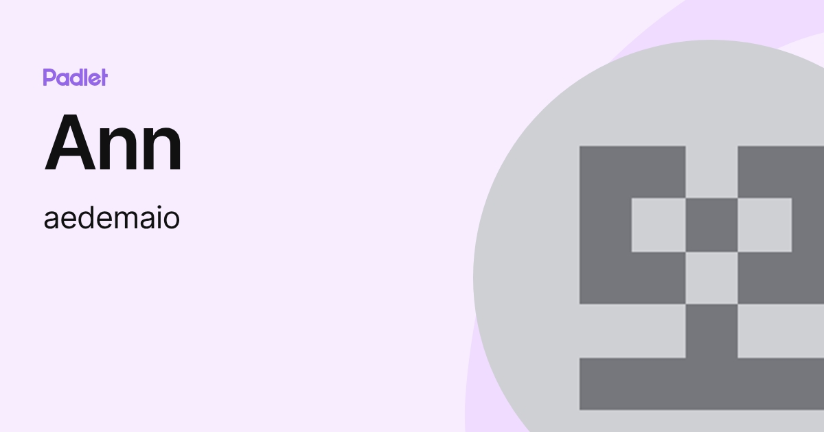 Ann (aedemaio) profile | Padlet