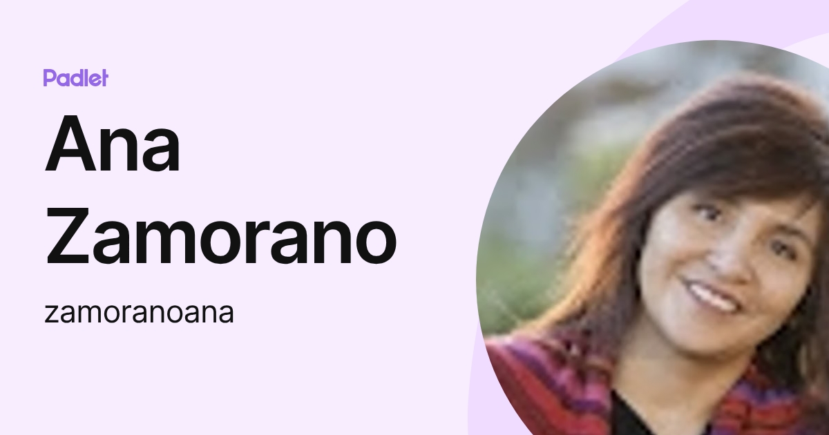 Ana Zamorano (zamoranoana) profile | Padlet