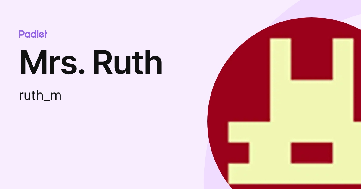 Mrs. Ruth (ruth_m) profile | Padlet
