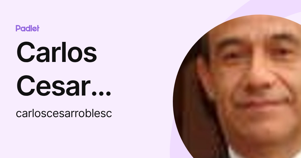 Carlos Cesar Robles Carrillo (carloscesarroblesc) profile | Padlet