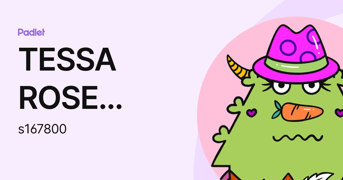 TESSA ROSE ROSE (s167800) profile | Padlet