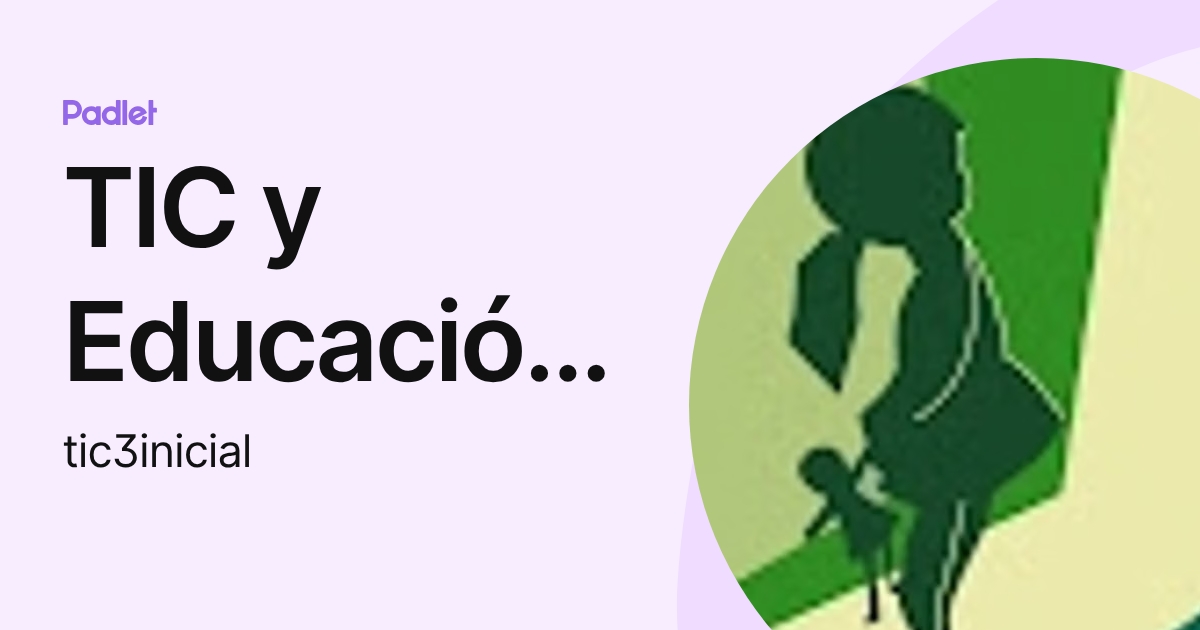 TIC y Educación Inicial (tic3inicial) profile | Padlet