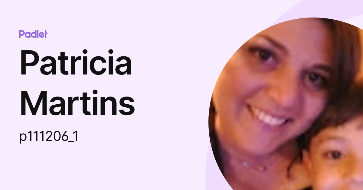 Patricia Martins (p111206_1) profile | Padlet
