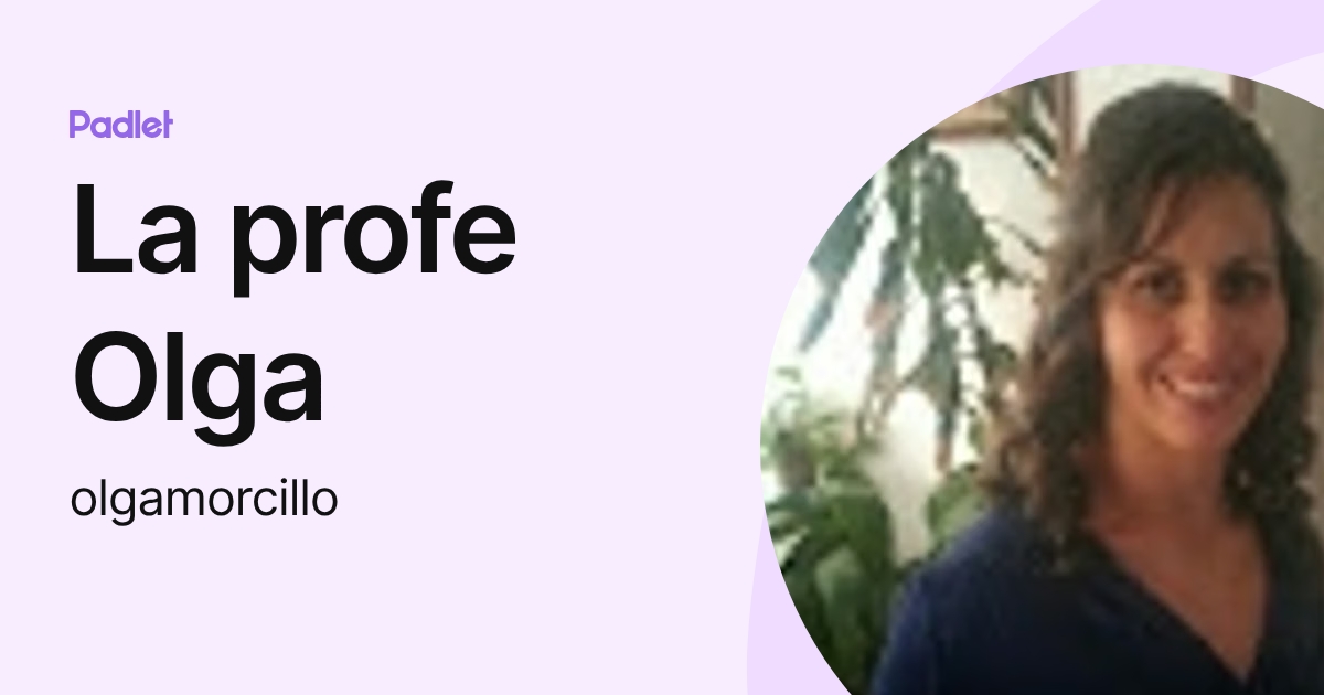 La profe Olga (olgamorcillo) profile | Padlet