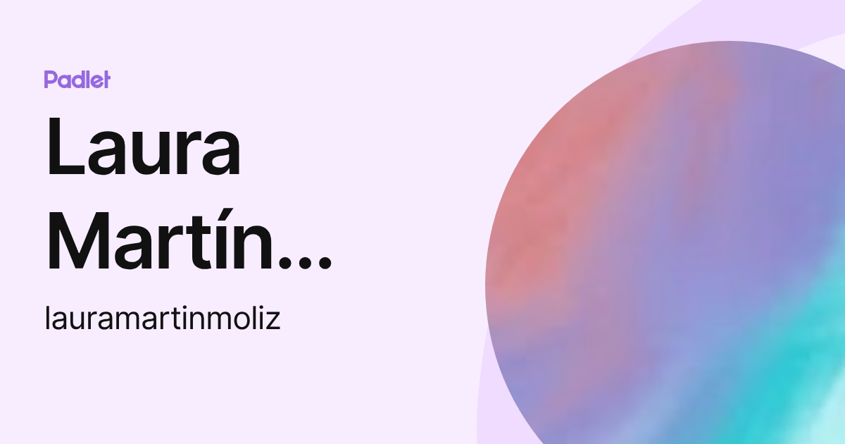 Laura Martín Moliz (lauramartinmoliz) profile | Padlet
