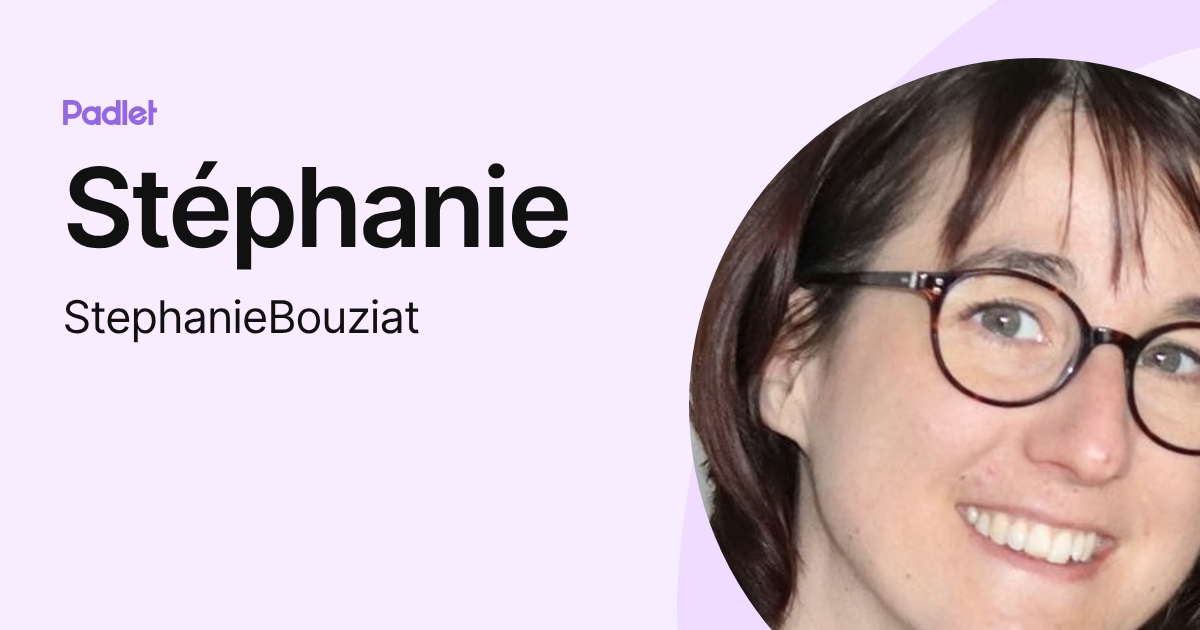 Stéphanie (StephanieBouziat) profile | Padlet