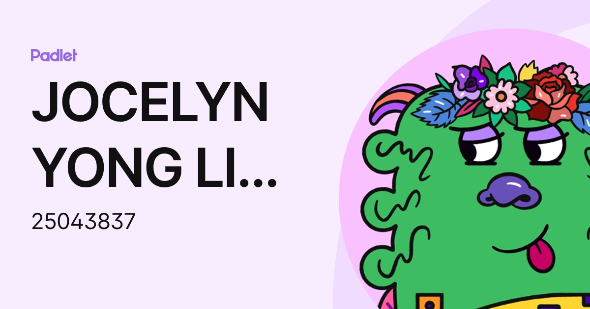 JOCELYN YONG LI YAN (25043837) profile | Padlet