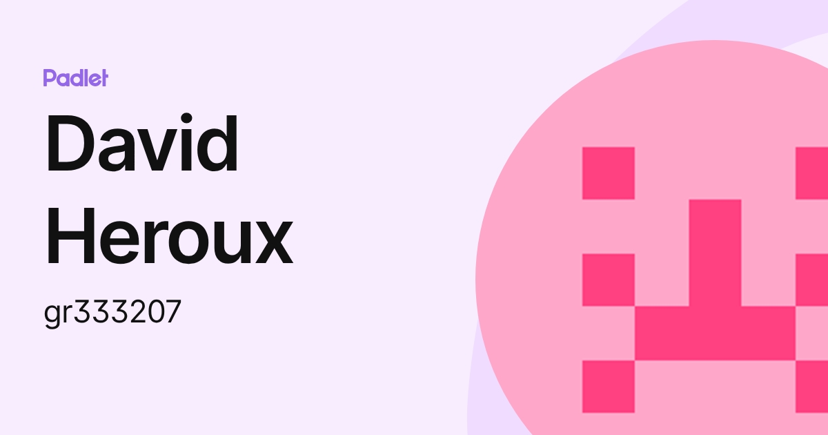 David Heroux (gr333207) profile | Padlet