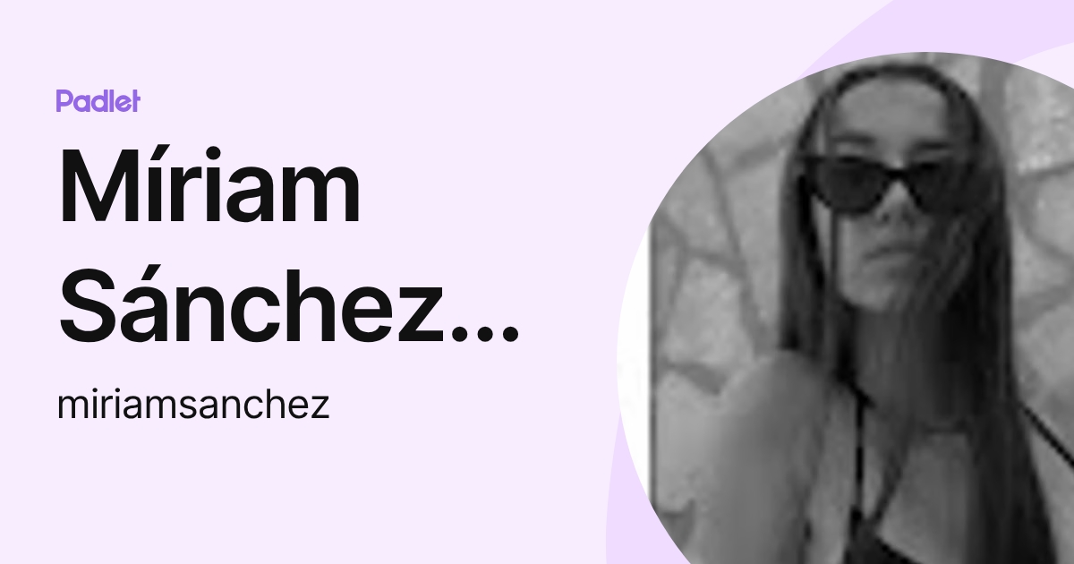 Míriam Sánchez Castillo (miriamsanchez) profile | Padlet