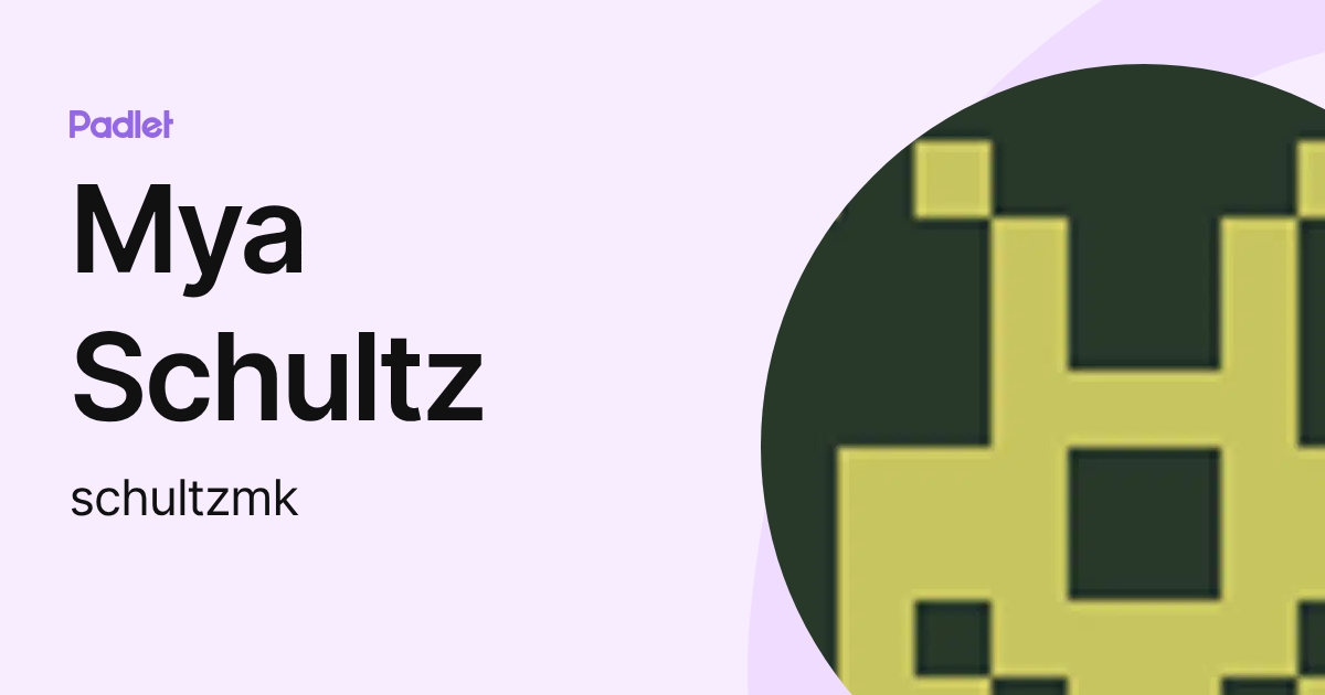 Mya Schultz (schultzmk) profile | Padlet