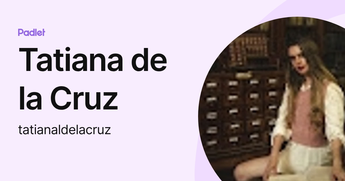 Tatiana de la Cruz (tatianaldelacruz) profile | Padlet