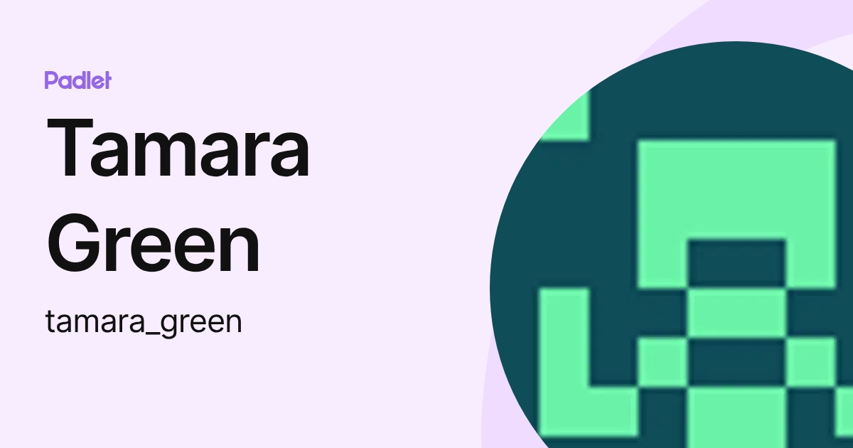 Tamara Green (tamara_green) profile | Padlet