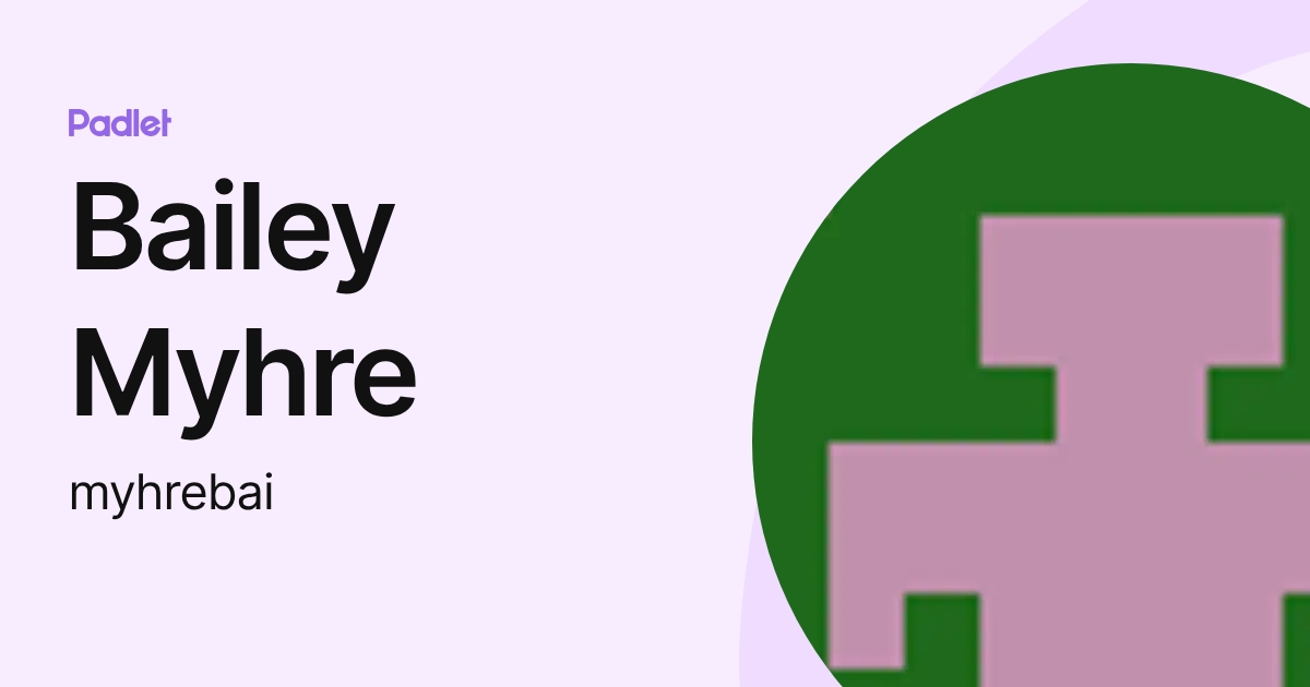 Bailey Myhre (myhrebai) profile | Padlet