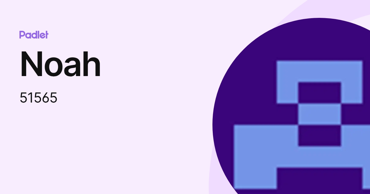 Noah (51565) profile | Padlet