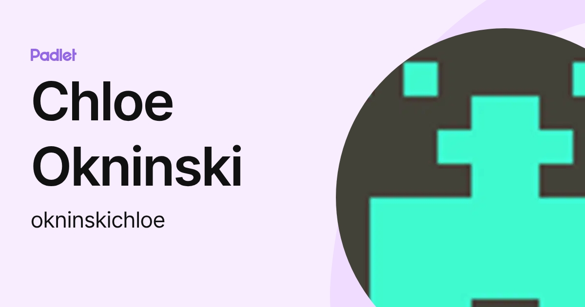 Chloe Okninski (okninskichloe) profile | Padlet