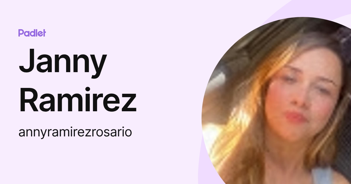 Janny Ramirez (annyramirezrosario) profile | Padlet