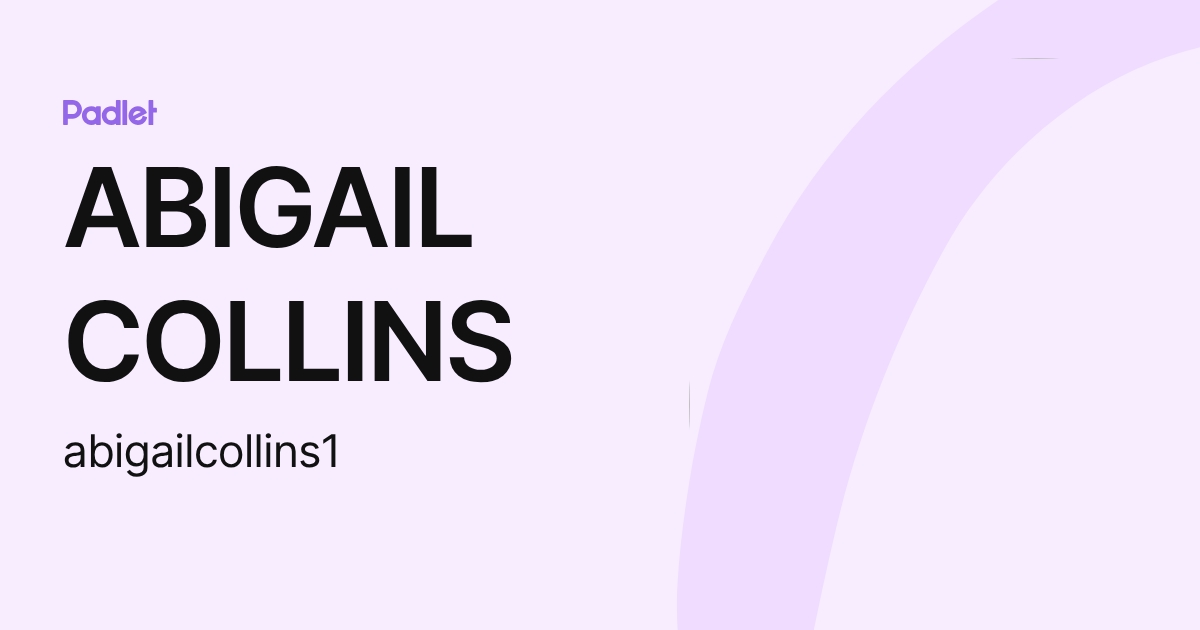 ABIGAIL COLLINS (abigailcollins1) profile | Padlet