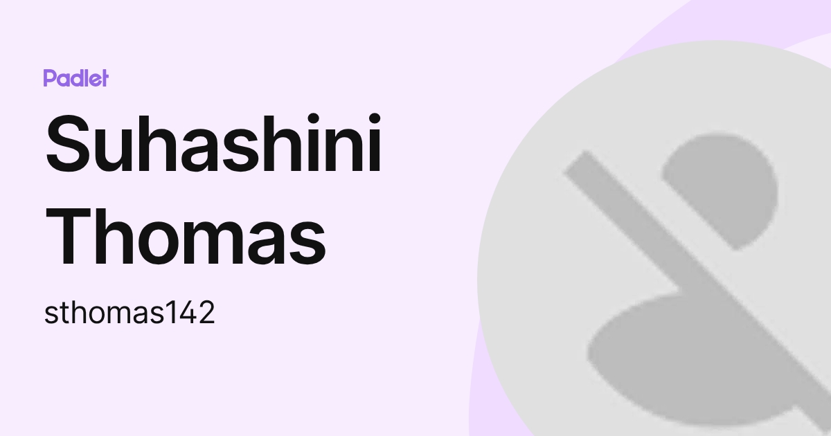 Suhashini Thomas (sthomas142) profile | Padlet