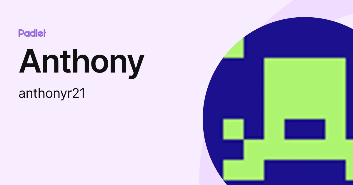 Anthony (anthonyr21) profile | Padlet
