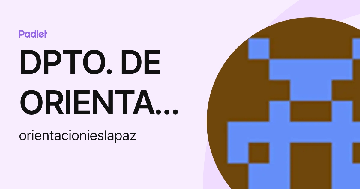 DPTO. DE ORIENTACIÓN (orientacionieslapaz) profile | Padlet