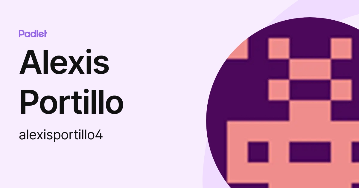 Alexis Portillo (alexisportillo4) profile | Padlet