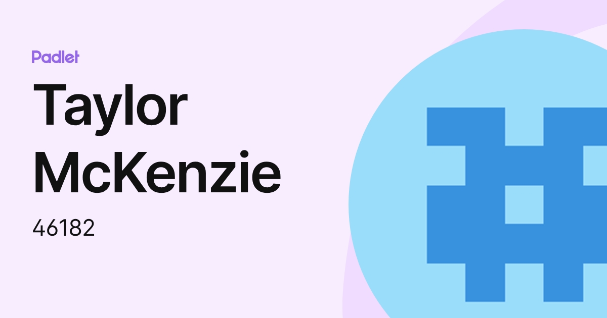 Taylor McKenzie (46182) profile | Padlet