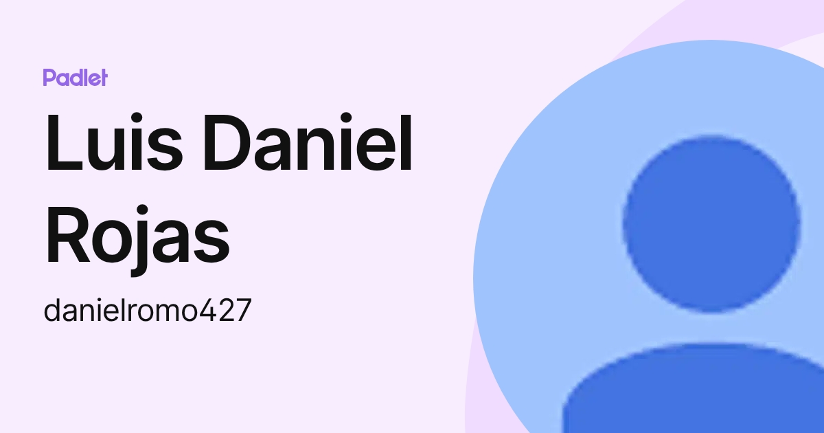 Luis Daniel Rojas (danielromo427) profile | Padlet
