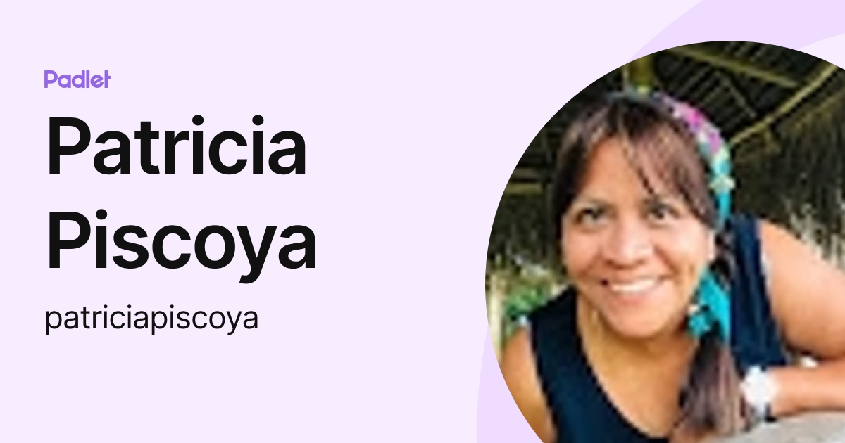 Patricia Piscoya (patriciapiscoya) profile | Padlet