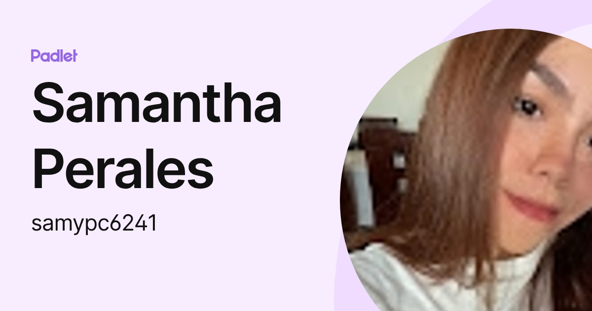 Samantha Perales (samypc6241) profile | Padlet